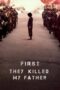 Watch First They Killed My Father Movie Online