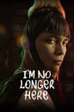 Watch I’m No Longer Here Movie Online