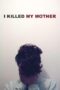 Watch I Killed My Mother Movie Online