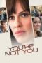 Watch You’re Not You Movie Online