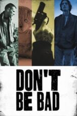 Watch Don’t Be Bad Movie Online