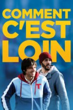 Watch Comment c’est loin Movie Online