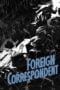 Watch Foreign Correspondent Movie Online