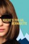 Watch Where’d You Go, Bernadette Movie Online