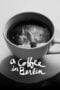 Watch A Coffee in Berlin Movie Online