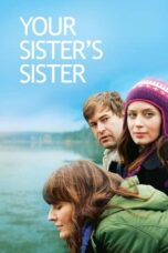 Watch Your Sister’s Sister (2011) Movie Online