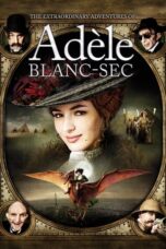 Watch The Extraordinary Adventures of Adèle Blanc-Sec Streaming