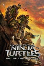 Watch Teenage Mutant Ninja Turtles: Out of the Shadows Streaming