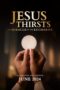 Watch Jesus Thirsts: The Miracle of the Eucharist Movie Online