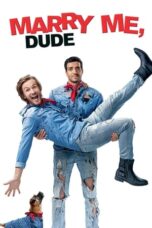 Watch Marry Me, Dude (2017) Streaming