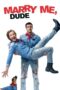 Watch Marry Me, Dude (2017) Movie Online