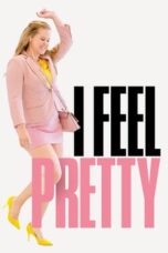 Watch I Feel Pretty (2018) Movie Online