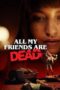 Watch All My Friends Are Dead Movie Online