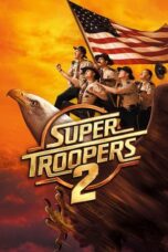 Watch Super Troopers 2 Streaming