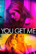 Watch You Get Me (2017) Streaming