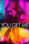 Watch You Get Me (2017) Movie Online