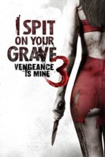 Watch I Spit on Your Grave 3: Vengeance Is Mine Streaming