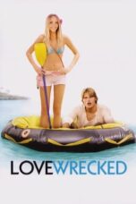 Watch Love Wrecked (2005) Streaming