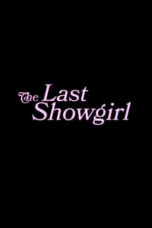 Watch Where to Watch: The Last Showgirl (2024) Movie Online