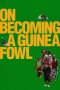 Watch Where to Watch: On Becoming a Guinea Fowl (2024) Streaming